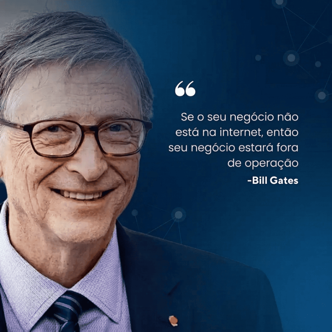 A Importância de um Site para Empresas na Era Digital: Uma Reflexão sobre a Citação de Bill Gates