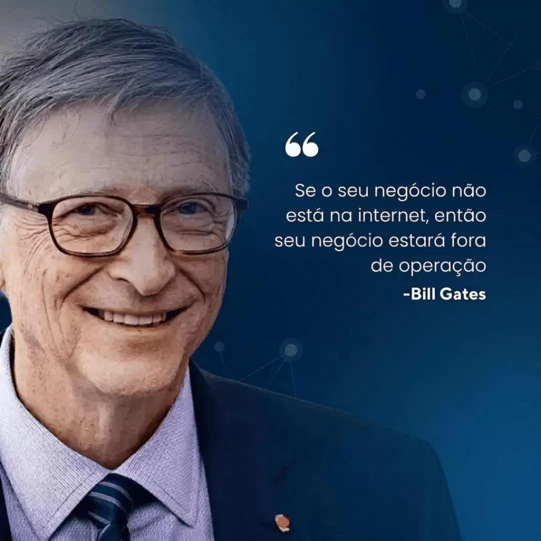 A Importância de um Site para Empresas na Era Digital: Uma Reflexão sobre a Citação de Bill Gates